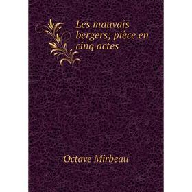 

Книга Les mauvais bergers; pièce en cinq actes