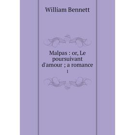

Книга Malpas: or Le poursuivant d'amour; a Romance 1