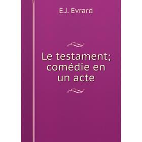 

Книга Le testament; comédie en un acte