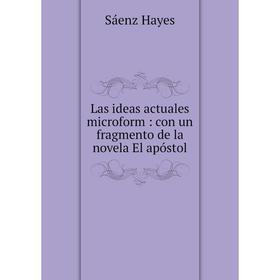 

Книга Las ideas actuales microform: con un fragmento de la novela El apóstol