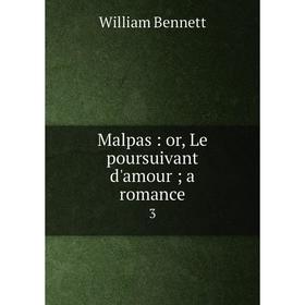 

Книга Malpas: or Le poursuivant d'amour; a Romance 3