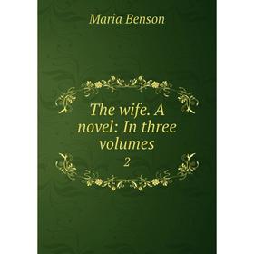 

Книга The wife. A novel: In three volumes 2