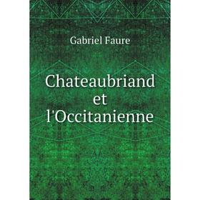 

Книга Chateaubriand et l'Occitanienne