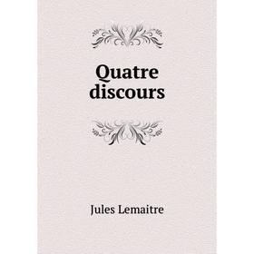 

Книга Quatre discours