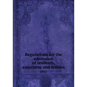 

Книга Regulations for the admission of students, associates and fellows1917