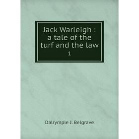 

Книга Jack Warleigh: a tale of the turf and the law 1