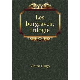 

Книга Les burgraves; trilogie