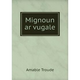 

Книга Mignoun ar vugale