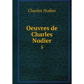 

Книга Oeuvres de Charles Nodier 5