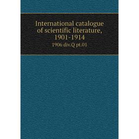 

Книга International catalogue of scientific literature, 1901-19141906 div.Q pt.01