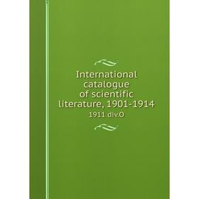 

Книга International catalogue of scientific literature, 1901-19141911 div.O