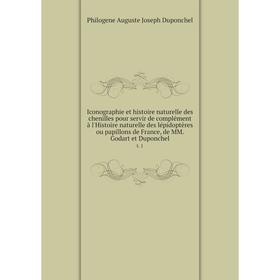 

Книга Iconographie et histoire naturelle des chenilles pour servir de complément à l'Histoire naturelle des lépidoptères ou papillons de France, de MM