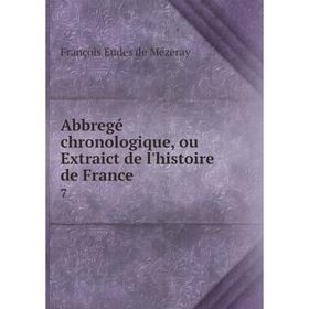 

Книга Abbregé chronologique, ou Extraict de l'histoire de France 7