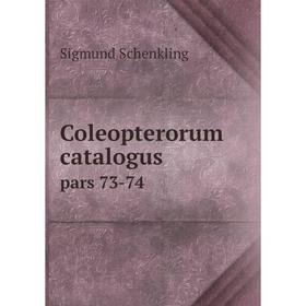 

Книга Coleopterorum catalogus pars 73-74