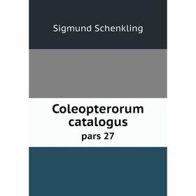 

Книга Coleopterorum catalogus pars 27