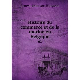 

Книга Histoire du commerce et de la marine en Belgique 02