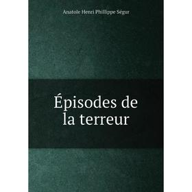 

Книга Épisodes de la terreur