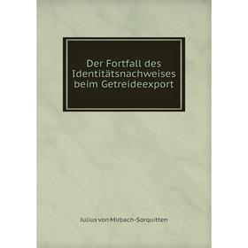 

Книга Der Fortfall des Identitätsnachweises beim Getreideexport