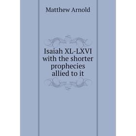 

Книга Isaiah XL-LXVI with the shorter prophecies allied to it