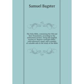 

Книга The Holy Bible, containing the Old and New Testaments, according to the authorised version: being the English version of Bagster's polyglot Bibl