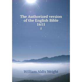 

Книга The Authorized version of the English Bible 1611 5