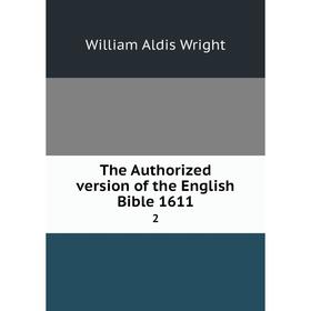 

Книга The Authorized version of the English Bible 1611 2