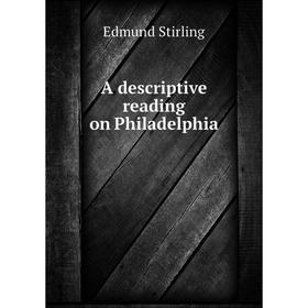 

Книга A descriptive reading on Philadelphia