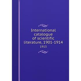 

Книга International catalogue of scientific literature, 1901-19141913