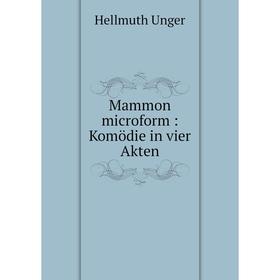 

Книга Mammon microform: Komödie in vier Akten