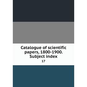 

Книга Catalogue of scientific papers, 1800-1900. Subject index 17