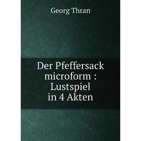 

Книга Der Pfeffersack microform: Lustspiel in 4 Akten