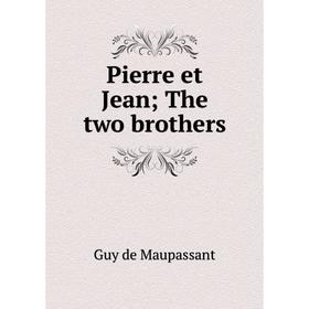 

Книга Pierre et Jean; The two brothers