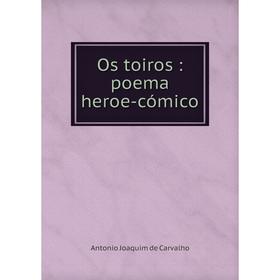 

Книга Os toiros: poema heroe-cómico