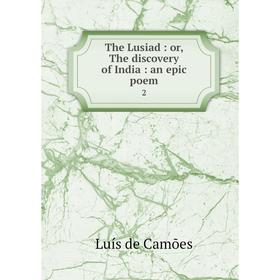 

Книга The Lusiad: or, The discovery of India: an epic poem 2