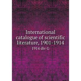 

Книга International catalogue of scientific literature, 1901-19141914 div G