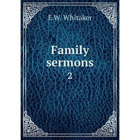 

Книга Family sermons 2