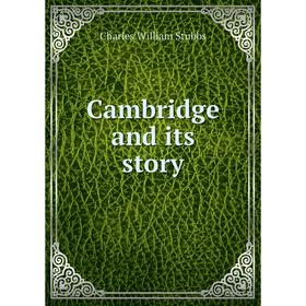 

Книга Cambridge and its story