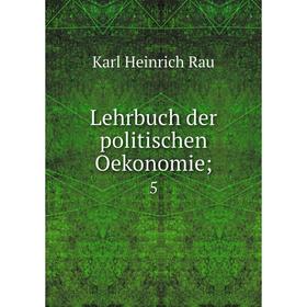 

Книга Lehrbuch der politischen Oekonomie; 5