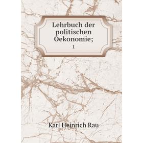 

Книга Lehrbuch der politischen Oekonomie; 1