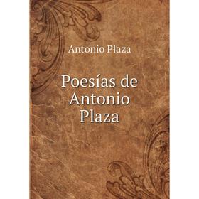 

Книга Poesías de Antonio Plaza
