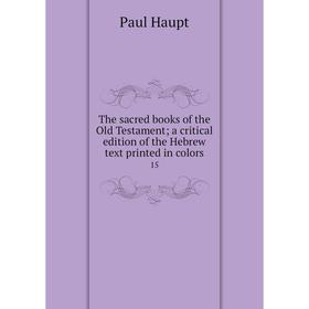 

Книга The sacred books of the Old Testament; a critical edition of the Hebrew text printed in colors 15