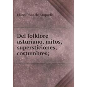 

Книга Del folklore asturiano, mitos, supersticiones, costumbres;