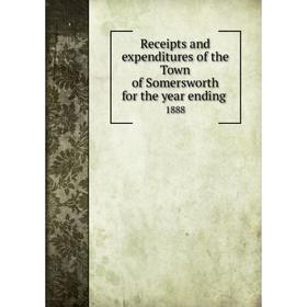 

Книга Receipts and expenditures of the Town of Somersworth for the year ending.1888