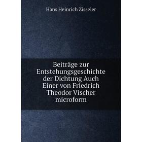 

Книга Beiträge zur Entstehungsgeschichte der Dichtung Auch Einer von Friedrich Theodor Vischer microform