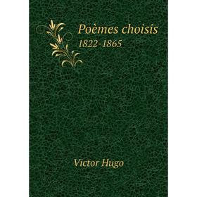 

Книга Poèmes choisis 1822-1865