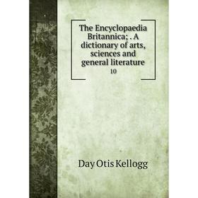 

Книга The Encyclopaedia Britannica;. A dictionary of arts, sciences and general literature 10