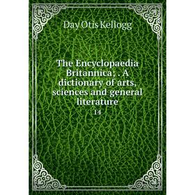 

Книга The Encyclopaedia Britannica;. A dictionary of arts, sciences and general literature 14