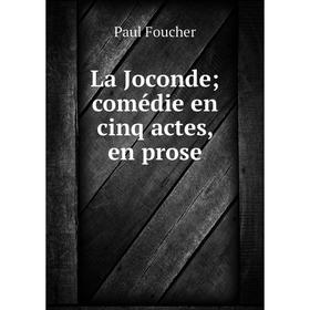 

Книга La Joconde; comédie en cinq actes, en prose