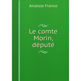 

Книга Le comte Morin, député