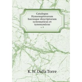 

Книга Catalogus Hymenopterorum hucusque descriptorum systematicus et synonymicus v. 9